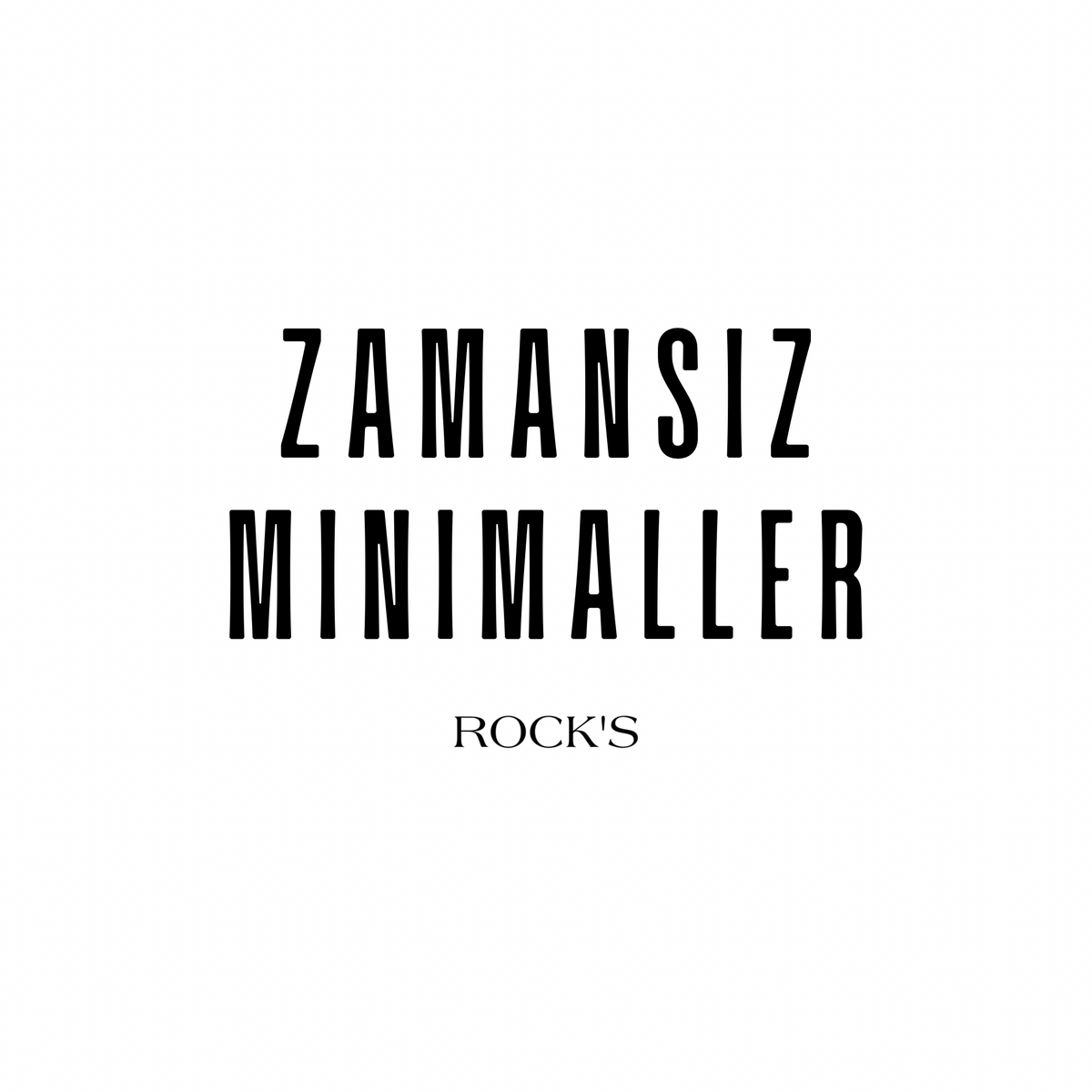 ZAMANSIZ MİNİMALLER